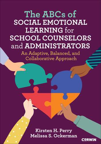 The ABCs of Social Emotional Learning for School Counselors and Administrators (An Adaptive, Balanced, and Collaborative Approach) by Kirsten H. Perry, Melissa S. Ockerman, 9781071949665