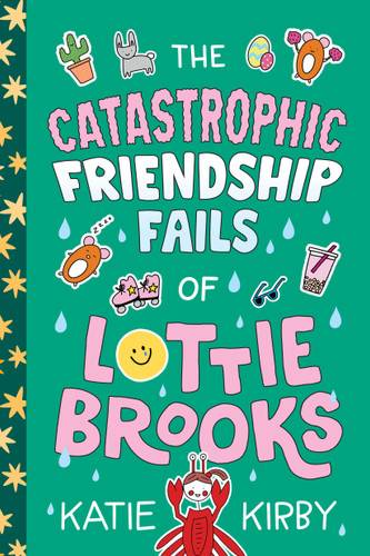The Catastrophic Friendship Fails of Lottie Brooks by Katie Kirby, 9798217116652