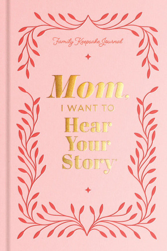 Mom, I Want to Hear Your Story (A Mother's Guided Journal to Share Her Life & Her Love) - 9781464251375 by Jeffrey Mason