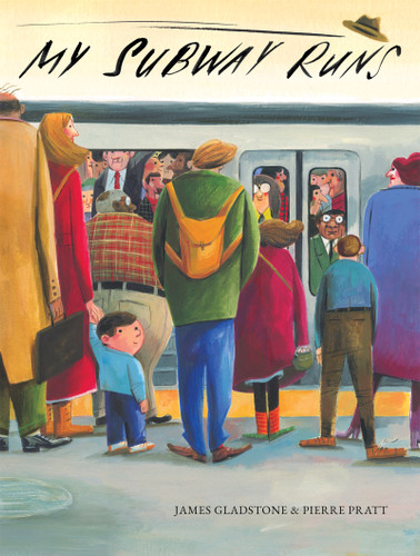My Subway Runs by James Gladstone, Pierre Pratt, 9781773067544