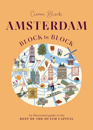 Amsterdam Block by Block (An Illustrated Guide to the Best of the Dutch Capital) by Cierra Block, Cierra Block, 9781035431960