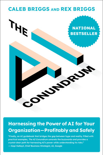 The AI Conundrum (Harnessing the Power of AI for Your Organization-Profitably and Safely) by Caleb Briggs, Rex Briggs, 9780262053969