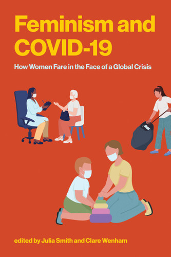 Feminism and COVID-19 (How Women Fare in the Face of a Global Crisis) by Julia Smith, Clare Wenham, 9780262554039