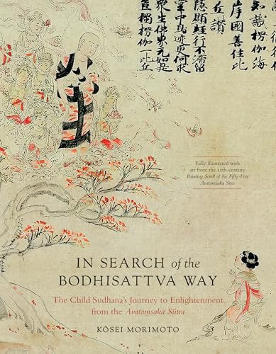 In Search of the Bodhisattva Way (The Child Sudhana's Journey to Enlightenment from the Avatamsaka Sutra) by Kosei Morimoto, Yoshiro Ogura, Joseph Britton, Eri Suzuki Tomita, Susan O'Leary, 9781645473831