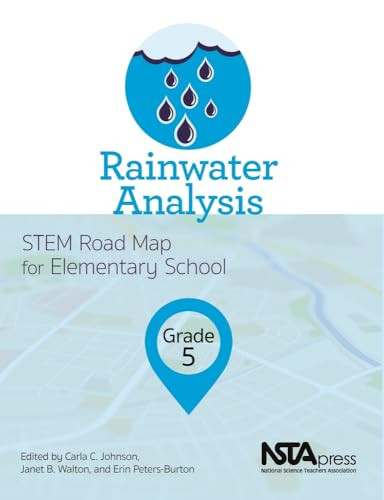 Rainwater Analysis, Grade 5 (STEM Road Map for Elementary School) by Carla C. Johnson, Janet B. Walton, Erin Peters-Burton, 9781681404493