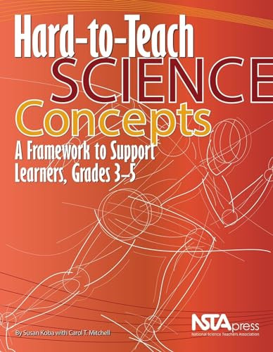 Hard-to-Teach Science Concepts (A Framework to Support Learners, Grades 3-5) by Susan Koba, Carol T. Mitchell, 9781936137152