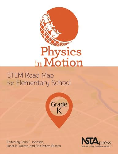 Physics in Motion, Grade K (STEM Road Map for Elementary School) by Carla C. Johnson, Janet B. Walton, Erin Peters-Burton, 9781681404592
