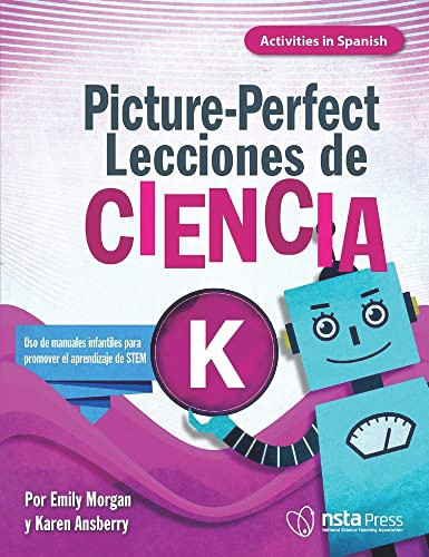 Picture-Perfect Lecciones de Ciencia (Cómo utilizar manuales infantiles para guiar la investigación, K (Activities in Spanish)) by Karen Ansberry, MA, Emily Morgan, 9781681408576