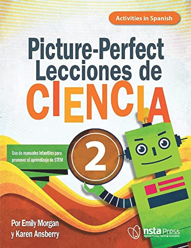 Picture-Perfect Lecciones de Ciencia (Cómo utilizar manuales infantiles para guiar la investigación, 2 (Activities in Spanish)) by Emily Morgan, Karen Ansberry, 9781681408590