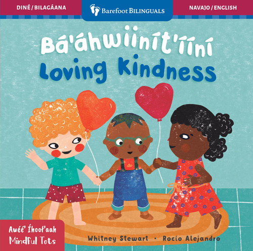 Mindful Tots: Loving Kindness (Bilingual Navajo & English) by Whitney Stewart, Rocío  Alejandro, 9798888597477