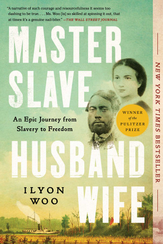 Master Slave Husband Wife (An Epic Journey from Slavery to Freedom) by Ilyon Woo, 9781501191060