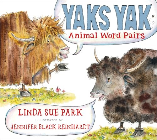 Yaks Yak (Animal Word Pairs) by Linda Sue Park, Jennifer Black Reinhardt, 9780063484498