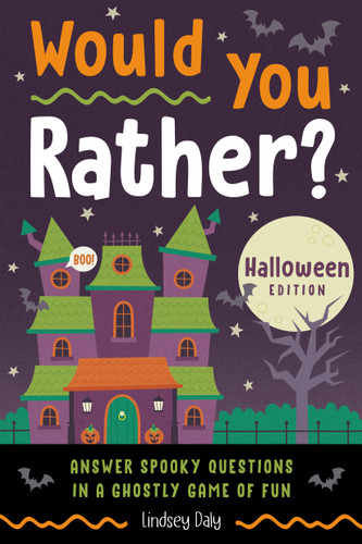 Would You Rather? Halloween Edition (Answer Spooky Questions in a Ghostly Game of Fun) by Lindsey Daly, 9798217151523
