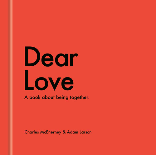 Dear Love (A Book About Being Together) by Charles McEnerney, Adam Larson, 9798217035328