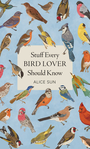 Stuff Every Bird Lover Should Know (Miniature Edition) by Alice Sun, 9781683695141