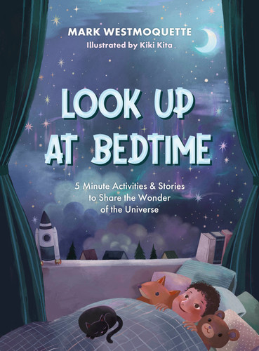 Look Up at Bedtime (5 Minute Mindful Activities and Stories to Share the Wonder of the Universe) by Mark Westmoquette, Kiki Kita, 9781917194136