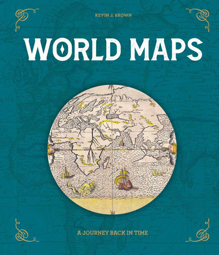 World Maps (A Journey Back in Time) by Kevin J. Brown, 9788854421547