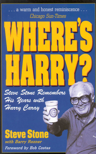 Where's Harry? (Steve Stone Remembers 25 Years with Harry Caray) by Steve Stone, 9780878331987