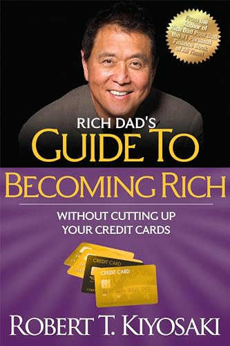 Rich Dad's Guide to Becoming Rich Without Cutting Up Your Credit Cards (Turn "Bad Debt" into "Good Debt") by Robert T. Kiyosaki, 9781612680354