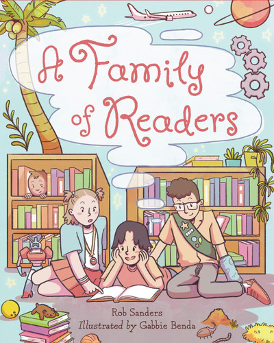 A Family of Readers by Rob Sanders, Gabbie Benda, 9781623546472
