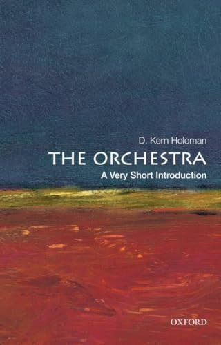 The Orchestra (A Very Short Introduction) by D. Kern Holoman, 9780199760282