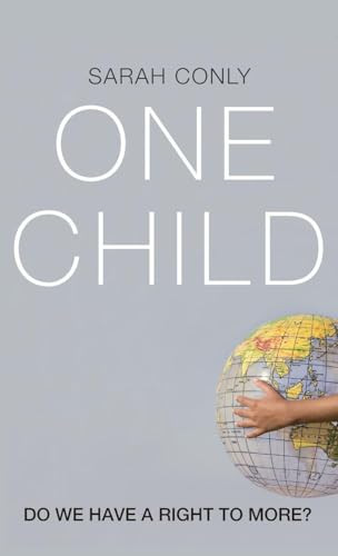 One Child (Do We Have a Right to More?) by Sarah Conly, 9780190203436