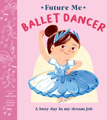 Ballet Dancer - 9781454712954 by Phoenix Bright, Ana Sanfelippo, 9781454712954