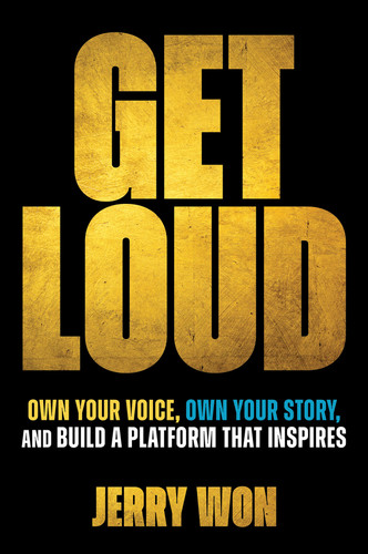 Get Loud (Own Your Voice, Own Your Story, and Build a Platform that Inspires) by Jerry Won, 9781394372874