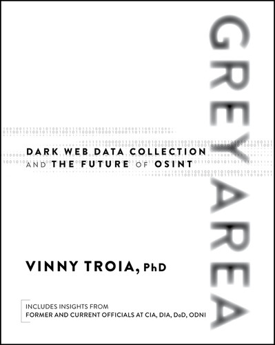 Grey Area (Dark Web Data Collection and the Future of OSINT) by Vinny Troia, 9781394357277