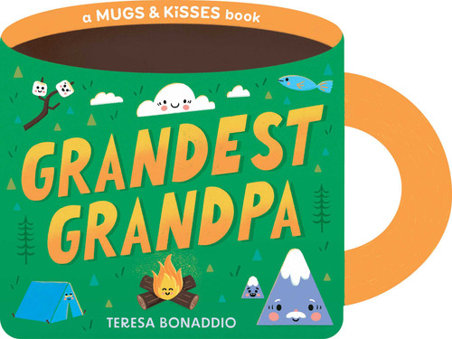 Grandest Grandpa (A Mugs & Kisses Shaped Board Book for Toddlers) by Teresa Bonaddio, 9781499818468 Grandest Grandpa (A Mugs & Kisses Shaped Board Book for Toddlers) by Teresa Bonaddio, 9781499818468