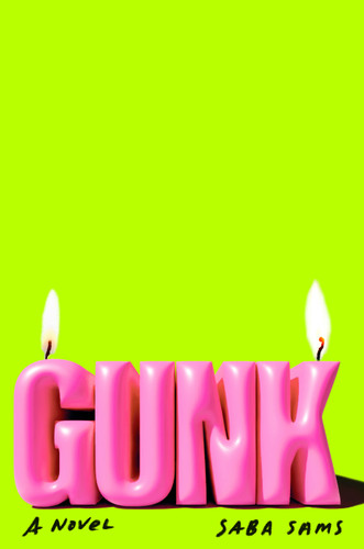 Gunk (A Novel) by Saba Sams, 9780593804995
