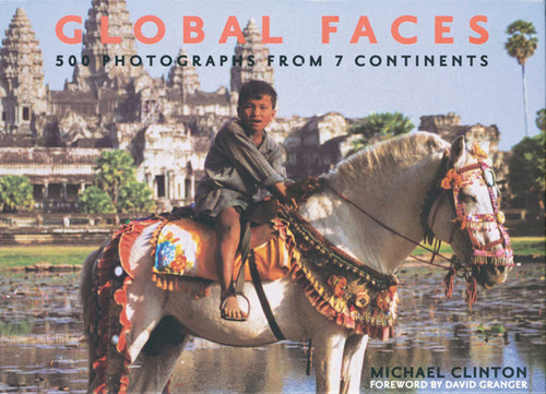Global Faces (500 Photographs from 7 Continents) by Michael Clinton, David Granger, 9780977753109
