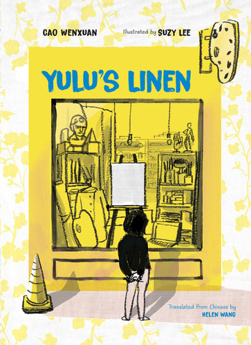 Yulu's Linen by Cao Wenxuan, Suzy Lee, Helen Wang, 9781665931199 Yulu's Linen by Cao Wenxuan, Suzy Lee, Helen Wang, 9781665931199