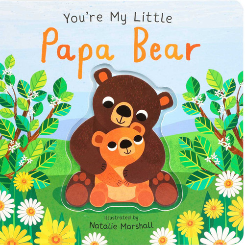 You're My Little Papa Bear (Board Book for Babies and Toddlers 0-2 years old) by Nicola Edwards, Natalie Marshall, 9781667212135
