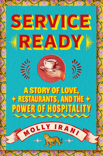 Service Ready (A Story of Love, Restaurants, and the Power of Hospitality) by Molly Irani, 9781668052990