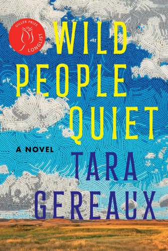 Wild People Quiet (A Novel) by Tara Gereaux, 9781668060568