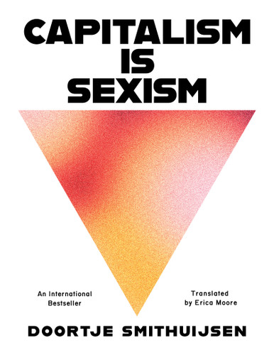 Capitalism Is Sexism by Doortje Smithuijsen, Erica Moore, 9781668219669