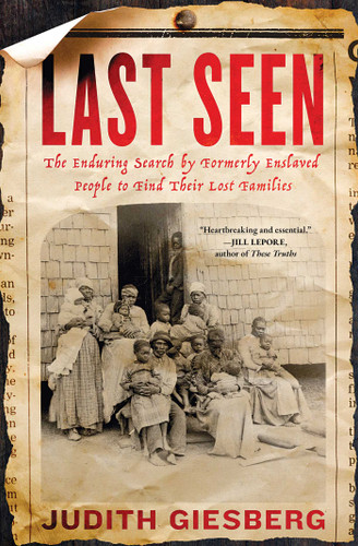 Last Seen (The Enduring Search by Formerly Enslaved People to Find Their Lost Families) - 9781982174330 by Judith Giesberg, 9781982174330