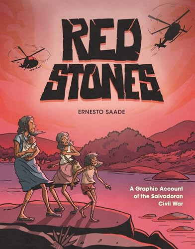 Red Stones (A Graphic Account of the Salvadoran Civil War) by Ernesto Saade, Ernesto Saade, 9781728490632