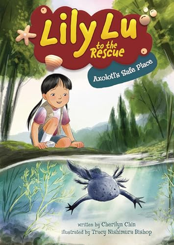 Axolotl's Safe Place by Cherilyn Chin, Tracy Nishimura Bishop, 9798765660492