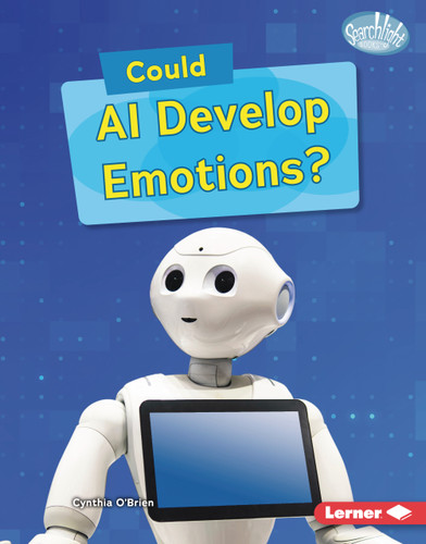 Could AI Develop Emotions? by Cynthia O'Brien, 9798765688991 Could AI Develop Emotions? by Cynthia O'Brien, 9798765688991