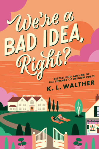We're a Bad Idea, Right? by K. L. Walther, 9780593904794