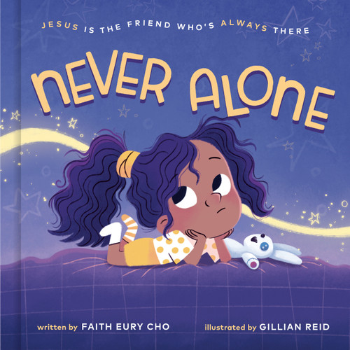 Never Alone (Jesus Is the Friend Who's Always There) by Faith Eury Cho, Gillian Reid, 9780593797419