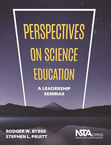 Perspectives on Science Education (A Leadership Seminar) by Rodger W. Bybee, Stephen L. Pruitt, 9781941316306