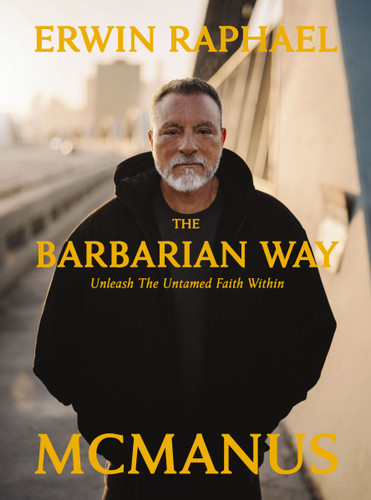 The Barbarian Way (Unleash the Untamed Faith Within) by Erwin Raphael McManus, 9781400257393