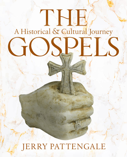 The Gospels (A Historical and Cultural Journey) by Jerry Pattengale, 9798893175028