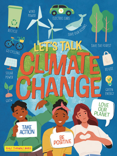 Let's Talk Climate Change (Take Action, Be Positive, Love Our Planet) - 9781788566407 by Ruth Owen Let's Talk Climate Change (Take Action, Be Positive, Love Our Planet) - 9781788566407 by Ruth Owen
