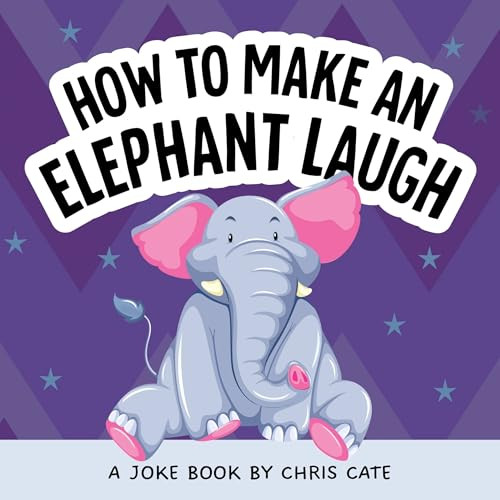 How to Make an Elephant Laugh by Chris Cate, 9798886082937