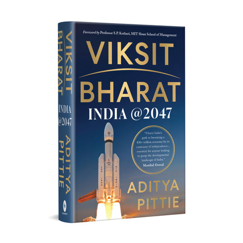 Viksit Bharat: India at 2047 by Aditya Pittie, 9789370890824 Viksit Bharat: India at 2047 by Aditya Pittie, 9789370890824