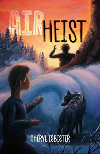 Air Heist by Cheryl Isbister, Erin Stagg, 9781778540448